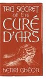 Henri Ghéon - The Secret of the Curé d'Ars