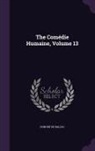 Honoré de Balzac - The Comédie Humaine, Volume 13