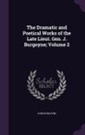 John Burgoyne - The Dramatic and Poetical Works of the Late Lieut. Gen. J. Burgoyne; Volume 2