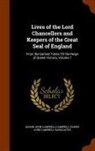 Baron John Campbell Campbell, Baron John Campbell Hardcastle - Lives of the Lord Chancellors and Keepers of the Great Seal of England: From the Earliest Times Till the Reign of Queen Victoria, Volume 7