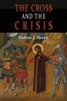 Fulton J. Sheen - The Cross and the Crisis