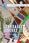 Will Atkin, Gavin Parkinson - Surrealist Sorcery