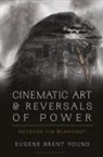 Eugene B Young, Eugene B. Young, Young Eugene B. - Cinematic Art and Reversals of Power