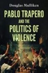 Douglas Mulliken, Lúcia Nagib, Julian Ross - Pablo Trapero and the Politics of Violence