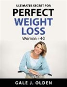 Gale J. Olden - Ultimates secret for perfect weight loss
