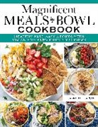 Gabrielle Garcia, Anne Schaeffer - Magnificent Meals in a Bowl Cookbook