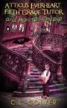 C. L. Colyer - Atticus Everheart, Fifth Grade Tutor and Monster Hunter?