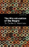 Carter G. Woodson, Dr. Carter G. Woodson - The Miseducation of the Negro