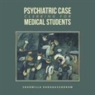 Sharmilla Kanagasundram - Psychiatric Case Clerking for Medical Students