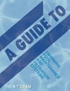 E T Chan, E. T. Chan - A Guide to Swimming Pool Maintenance and Filtration Systems