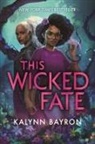 Kalynn Bayron - This Wicked Fate