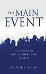 H Andy Wiebe, H. Andy Wiebe - The MAIN EVENT: Creating Worship Experiences Your Church Will Love