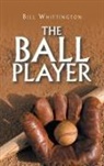 Bill Whittington - The Ball Player