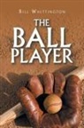 Bill Whittington - The Ball Player