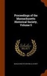 Massachusetts Historical Society - Proceedings of the Massachusetts Historical Society, Volume 5