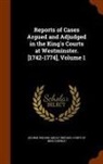 George Wilson, Great Britain Court of King's Bench - Reports of Cases Argued and Adjudged in the King's Courts at Westminster. [1742-1774], Volume 1