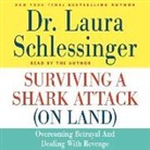 Laura C. Schlessinger, Laura C. Schlessinger - Surviving a Shark Attack (on Land): Overcoming Betrayal and Dealing with Revenge (Hörbuch)