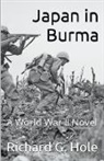 Richard G. Hole - Japan in Burma