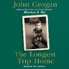 John Grogan, John Grogan - The Longest Trip Home (Hörbuch)