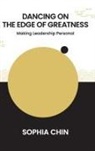 Sophia Shi Yin Chin, Sophia Shi Yin (Personna Chin, Sophia Chin, Sophia Shi Yin Chin - Dancing On The Edge Of Greatness: Making Leadership Personal