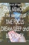Caraf Avnayt - Soul Memory in the Elements of Time Focus, Dream-Sleep and Buoyancy