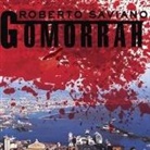 Roberto Saviano, Michael Kramer - Gomorrah: A Personal Journey Into the Violent International Empire of Naples' Organized Crime System (Hörbuch)