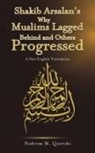 Nadeem M. Qureshi - Shakib Arsalan's Why Muslims Lagged Behind and Others Progressed
