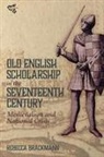 Rebecca Brackmann, Rebecca (Author) Brackmann - Old English Scholarship in the Seventeenth Century