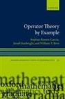 Stephan Ramon Garcia, Stephan Ramon (W. M. Keck Distinguished Se Garcia, Stephan Ramon (W. M. Keck Distinguished Service Professor and Chair of the Department of Mathematics and Statistics Garcia, Garcia Stephan Ramon, Javad Mashreghi, Javad (President Mashreghi... - Operator Theory By Example