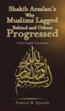 Nadeem M. Qureshi - Shakib Arsalan's Why Muslims Lagged Behind and Others Progressed