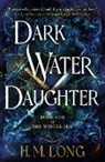 H. M. Long, H M Long, H. M. Long - Dark Water Daughter