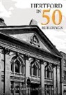 Peter Jeffree, Paul Rabbitts - Hertford in 50 Buildings