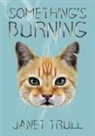 Janet Trull - Something's Burning
