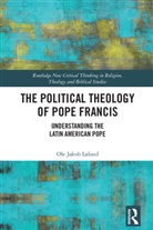 Ole Jakob L&Atilde;&cedil;land, Ole Jakob Lland, Ole Jakob Loland, Ole Jakob L&oslash;land - Political Theology of Pope Francis