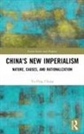 Yu-Ping Chang - China''s New Imperialism