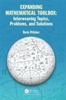 Boris Pritsker - Expanding Mathematical Toolbox: Interweaving Topics, Problems, and