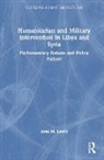 Aran M. Lewis - Humanitarian and Military Intervention in Libya and Syria
