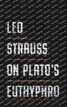 Hannes Kerber, Hannes (University of Munich) Kerber, Svetozar Y. Minkov, Svetozar Y. (Roosevelt University) Minkov - Leo Strauss on Plato's Euthyphro