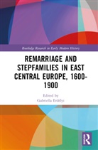Gabriella Szabo Erdelyi, Gabriella Erdelyi, Gabriella Erdélyi, Andras Peter Szabo, András Péter Szabó - Remarriage and Stepfamilies in East Central Europe, 1600-1900