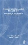 Elizabeth A. (Principal Lecturer Bates, Elizabeth A. (University of Cumbria Bates, Elizabeth A. Taylor Bates, Elizabeth A Bates, Elizabeth A. Bates, Elizabeth A. (Principal Lecturer Bates... - Domestic Violence Against Men and Boys