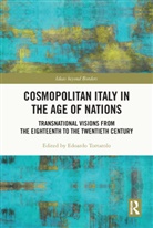 Edoardo Tortarolo, Edoardo Tortarolo - Cosmopolitan Italy in the Age of Nations