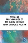 Sarah Knor - Narrative Performances of Mothering in South Asian Diasporic Fiction