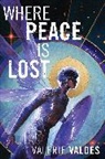 Valerie Valdes - Where Peace Is Lost