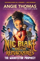 Angie Thomas - Nic Blake and the Remarkables: The Manifestor Prophecy