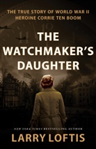 Larry Loftis - The Watchmaker's Daughter