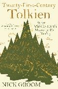 Nick Groom - Twenty-First-Century Tolkien - What Middle-Earth Means To Us Today