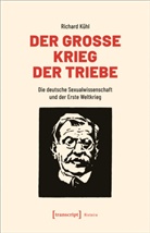 Richard Kühl - Der Große Krieg der Triebe
