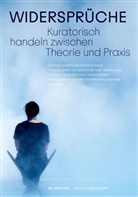 Martina Griesser-Stermscheg, Christine Haupt-Stummer, Renate Höllwart, Renate Höllwart u a, Beatrice Jaschke, Monika Sommer... - Widersprüche. Kuratorisch handeln zwischen Theorie und Praxis