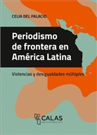 Celia Del Palacio - Periodismo de frontera en América Latina