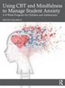 Katelyn Oellerich - Using Cbt and Mindfulness to Manage Student Anxiety